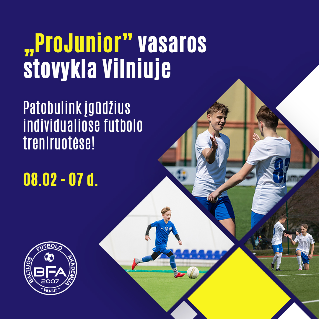 BFA kviečia į „ProJunior“ vasaros stovyklą Vilniuje!