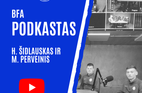 BFA Podkastas: H. Šidlauskas ir M. Perveinis